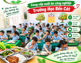 Cung cấp suất ăn công nghiệp Trường Học Bến Cát